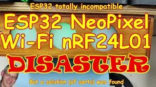 #262 ESP32 + NeoPixel + Wi-Fi + I2C + nRF24L01 disaster!😮What to do?🤷