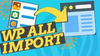 How to Use the WP All Import WordPress Plugin