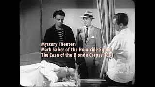 Mystery Theater  Mark Saber of the Homicide Squad. The Case of the Blonde Corpse 1951.