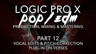 Logic Pro X - Pop/EDM Production #12 - Vocal Edits & Pitch Correction Plug-in on Verses