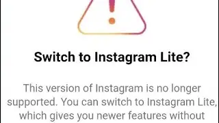 Fix this version of instagram is no longer supported on my phone you can switch to instagram lite