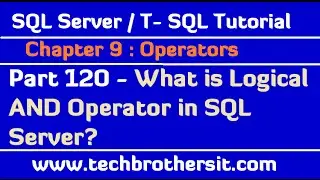 What is Logical AND Operator in SQL Server - SQL Server / TSQL Tutorial Part 120