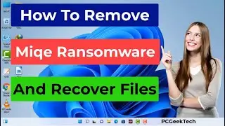 Miqe File Virus (Ransomware) Removal and Decrypt .Miqe Files