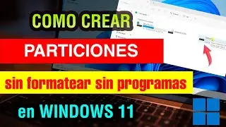 Como crear Particiones en Windows 11 sin programas | particionar disco duro sin formatear