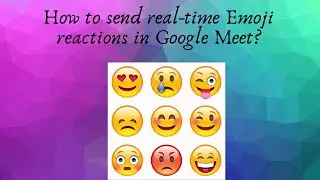 How to send real-time Emoji reactions in Google Meet?  (Video No. 8)