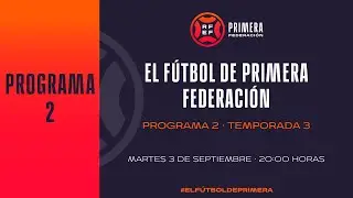 🚨EN DIRECTO: #ElFútbolDePrimera, programa 2 | Temporada 2024/25  I 🔴RFEF