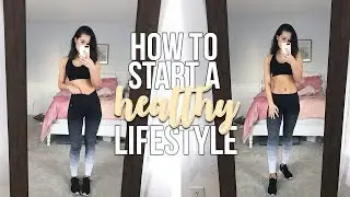 How To Start A Healthy Lifestyle + STAY MOTIVATED | Reese Regan