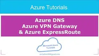 21 - What is Azure DNS | Azure VPN Gateway | Azure ExpressRoute