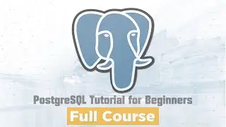 PostgreSQL Tutorial for Beginners - Full Course (Part 1/4)