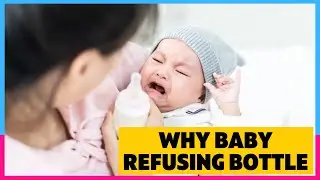 What To Do When Your Baby Refuses The Bottle?