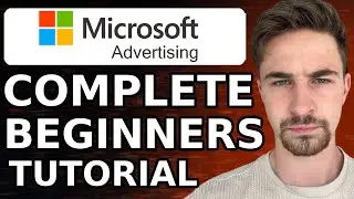 Microsoft (Bing) Ads Tutorial (2024) | Step By Step Microsoft Bing Ads Tutorial For Beginners