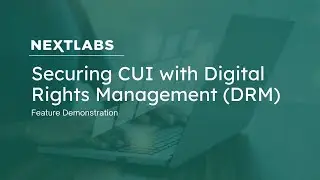 Securing CUI with Digital Rights Management (DRM) | NextLabs Digital Rights Management (DRM)