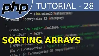 Sorting Arrays - #28 PHP Tutorial For Beginners With Examples