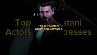 Top 10 Pakistani Actors & Actresses | TrendingWorld