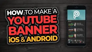 How To Make A Youtube Banner On iOS and Android