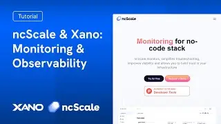 ncScale & Xano: Monitoring & Observability