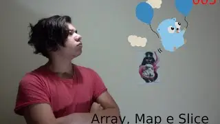 Golang - Aula 5 (Array, Map e Slice)