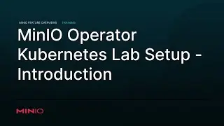 MinIO Operator - Kubernetes Lab Setup: Introduction