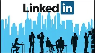 كيفية استخدام لينكد ان الاستخدام الأمثل - How to make the best use of LinkedIn