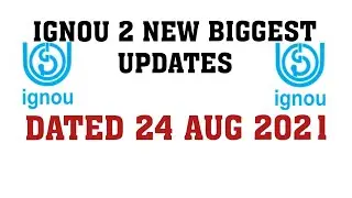 IGNOU 2 BIGGEST UPDATES DATED 24 AUG 2021 FOR ALL STUDENTS