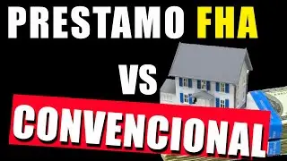 Prestamos FHA Vs Convencional, (diferencias, ventajas y desventajas de estos creditos hipotecarios)