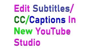 How To Edit/Add YouTube Video Subtitles/CC/Captions in New Studio