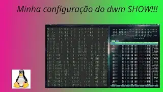 Configurando o DWM no Arch Linux! 🚀🖥️ [Setup Minimalista e Poderoso] SHOW!!!