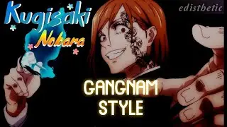 Kugisaki Nobara edit | Gangnam Style