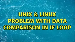 Unix & Linux: Problem with data comparison in if loop (2 Solutions!!)