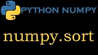 Python Numpy Module 17 # numpy.sort()