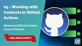 Working with Contexts in GitHub Actions - Mastering GitHub Actions Course Preview