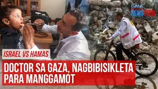 Israel vs Hamas, Doctor sa Gaza, nagbibisikleta para manggamot | GMA Integrated Newsfeed