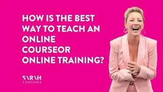 How is The Best Way To Teach an Online Course or Online Training?