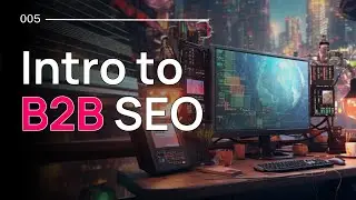 Introduction to B2B SEO for 2024 - Free Webinar From Experienced Digital Marketer