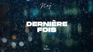 Nej' - Dernière fois (Lyrics Video)