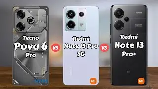 Tecno Pova 6 Pro vs Redmi Note 13 Pro 5G vs Redmi Note 13 Pro Plus