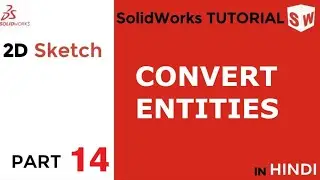SolidWorks 2020 Tutorial 14: CONVERT ENTITIES