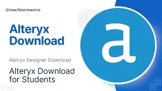 Alteryx Download | Alteryx Designer Download | Alteryx Download for Students | Machine Mantra