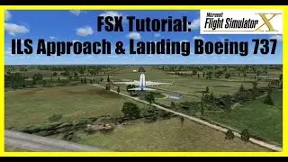 FSX Tutorial: ILS Approach and Landing Boeing 737