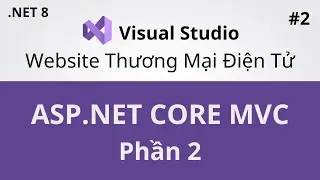 Lập Trình Web ASP.NET Core MVC - Tạo Project Thương Mại Điện Tử - Phần 2 - Coding With Thinh