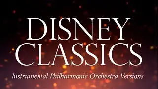 Disney Classics (Instrumental Philharmonic Orchestra Versions)