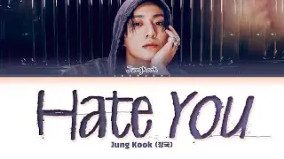 Jungkook (정국) Hate You Lyrics