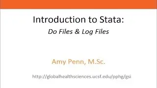 Introduction to Stata: Do Files & Log Files