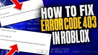 How To Fix Roblox Error Code 403 (Updated Guide!)