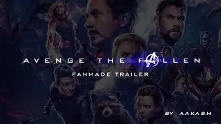 Avenge The Fallen #AvengersEndgame Fanmade Trailer by Aakash