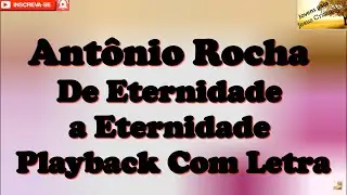 Antônio Rocha - De Eternidade a Eternidade | Playback Com Letra