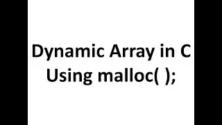 Introduction to Dynamic Memory Allocation in C,creating a Dynamic Array using malloc( ).