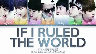 BTS (방탄소년단) — If I Ruled the World (Color Coded Lyrics Han/Rom/Eng)