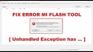 Unhandled Exception Error Mi flash Tool