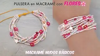 PULSERA FÁCIL EN MACRAMÉ CON FLORES | Como hacer PULSERAS con flores de mostacillas